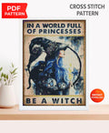 In a World Full of Princesses Be a Witch Cross Stitch Pattern PDF, Witch Embroidery Design, Gothic Halloween Cross Stitch, Witchy Decor - NuttyHappyHobby
